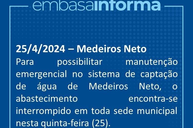 Embasa anuncia interrupção no fornecimento de água nesta quinta-feira, 25/04, em Medeiros Neto