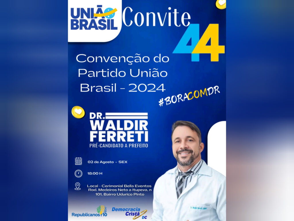 União Brasil, Republicanos e Democracia Cristã marcam convenção e devem confirmar Waldir Ferreti como candidato a prefeito de Medeiros Neto