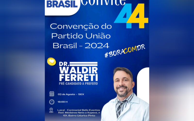 União Brasil, Republicanos e Democracia Cristã marcam convenção e devem confirmar Waldir Ferreti como candidato a prefeito de Medeiros Neto